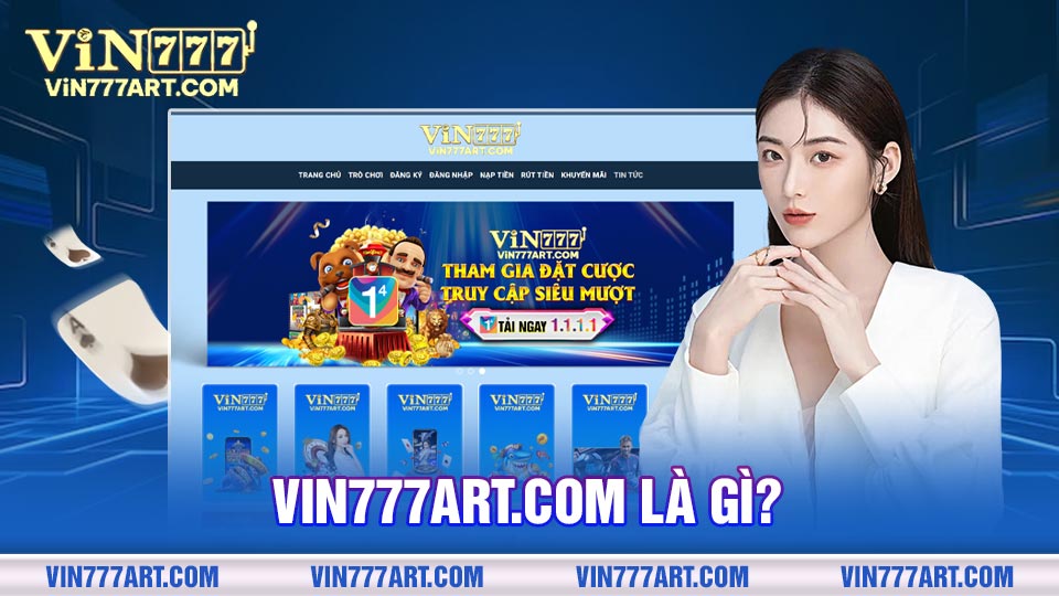 Website Vin777art.com là trang chủ chính thức mới của nhà cái Vin777