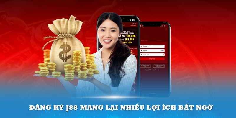 Đăng ký J88 mang lại nhiều lợi ích bất ngờ