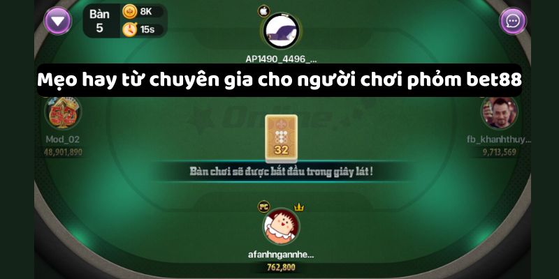 Mẹo hay từ chuyên gia cho người chơi phỏm bet88